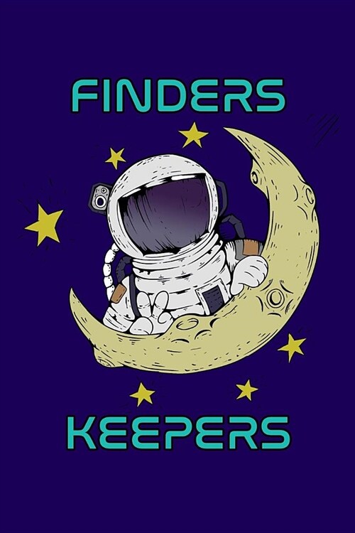 Finders Keepers: 50th Anniversary Moon Landing Apollo 11 1969 - 2019 120 Pages 6x9 inch Note Book (Paperback)