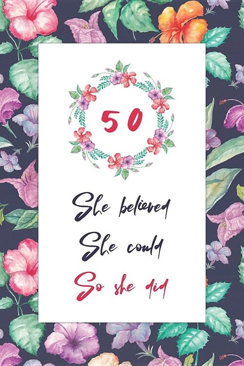 50th Birthday Journal: Lined Journal / Notebook - Cute and Inspirational 50 yr Old Gift - Fun And Practical Alternative to a Card - 50th Birt (Paperback)