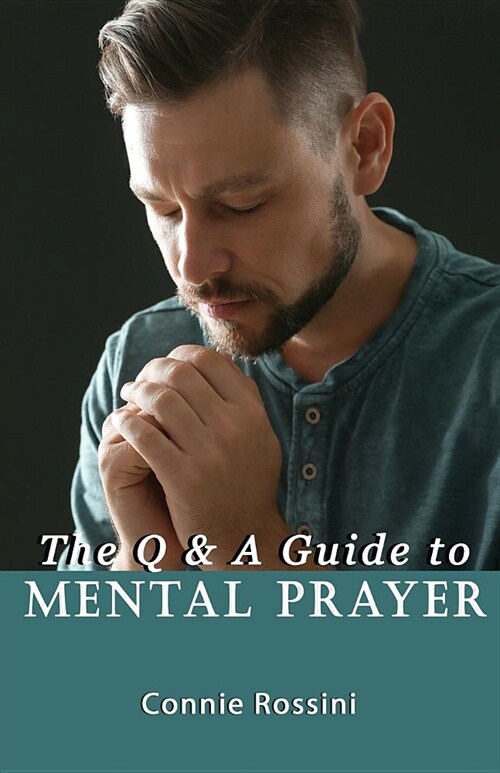 The Q & A Guide to Mental Prayer (Paperback)