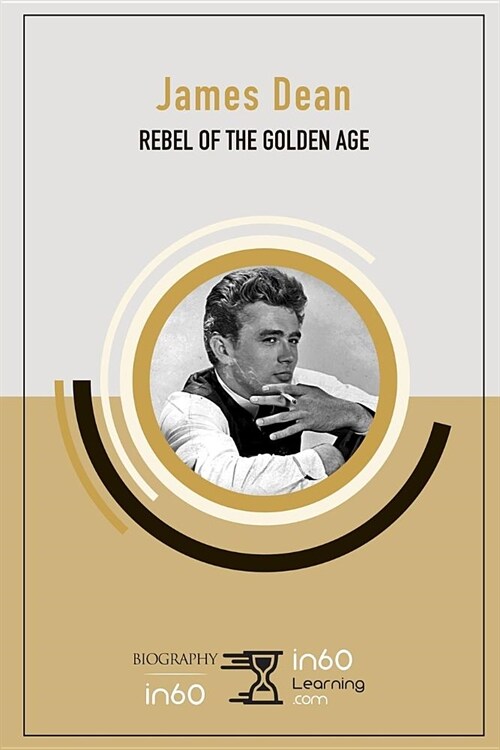 James Dean: Rebel of The Golden Age (Paperback)