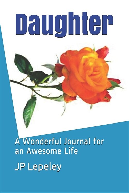 Daughter: A Wonderful Journal for an Awesome Life (Paperback)