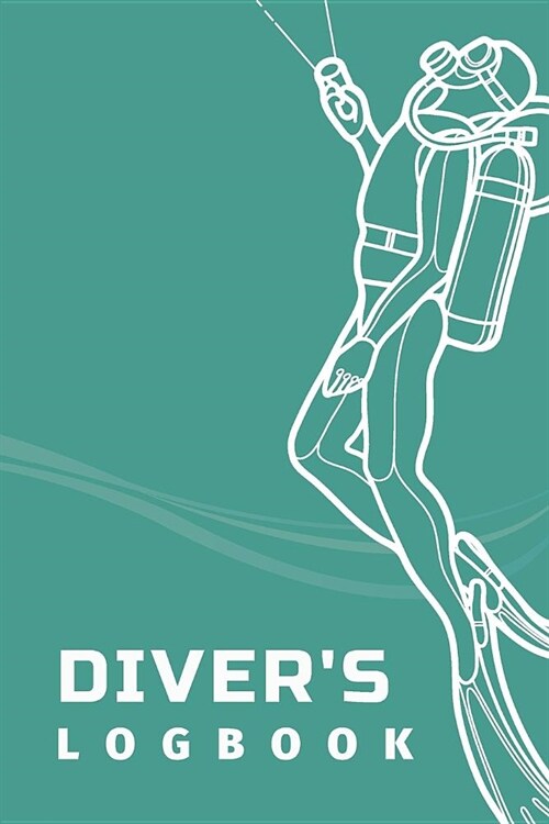 Divers Log Book: Customized Blue Dive Log Book For Experienced and Beginner Diver; Diver Log For Training; Scuba Diving Log Book; Essen (Paperback)