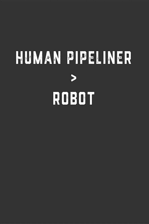 Human Pipeliner  Robot: Blank Lined Notebook (Paperback)