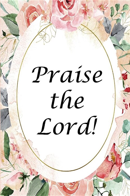 Praise the Lord!: Notebook for Women to Journal Praise to God (Grace) (Paperback)