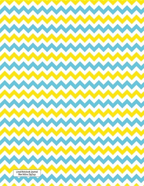 Lined Notebook Journal Blue Yellow ZigZags: Wide Ruled Composition Notebook for Writer, Student, Teacher, Nurse, Intern. Keep Diary, Schedule, Lecture (Paperback)