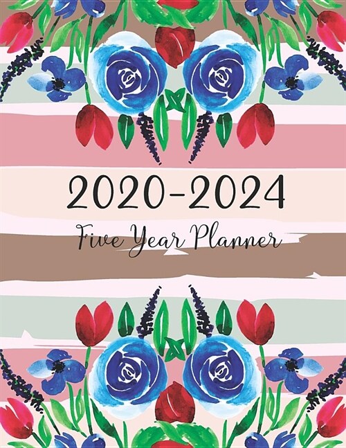 2020-2024 Five Year Planner: Flower Watercolor Cover - 5 Year Monthly Appointment Calendar with Holiday - 2020-2024 Five Year Schedule Organizer Ag (Paperback)