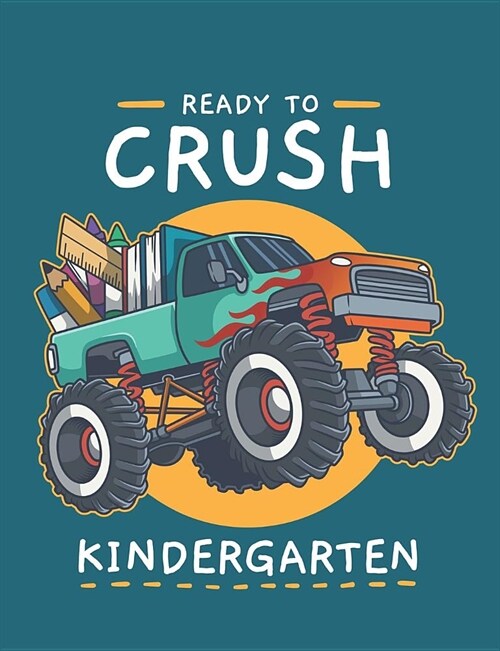 Ready To Crush Kindergarten: Cute Monster Truck Primary Composition Notebook For Handwriting Practice 100 Pages / 50 Sheets (Paperback)