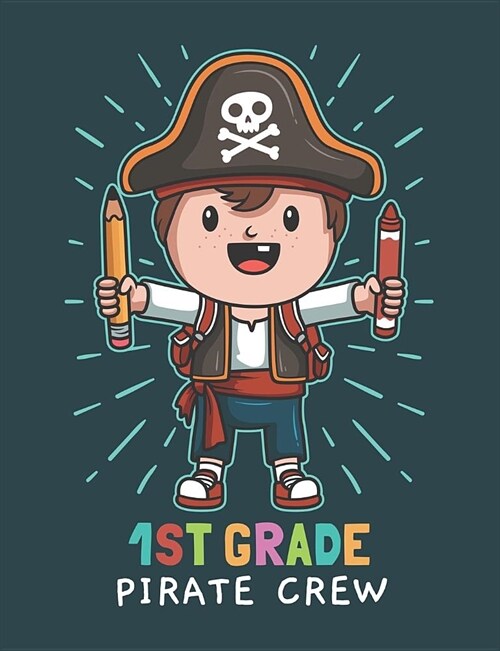 1st Grade Pirate Crew: Primary Composition Notebook For Handwriting Practice 100 Pages / 50 Sheets (Paperback)