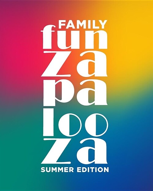 Family funzapalooza Summer Edition: A Planner for Fun Family Adventures (Paperback)