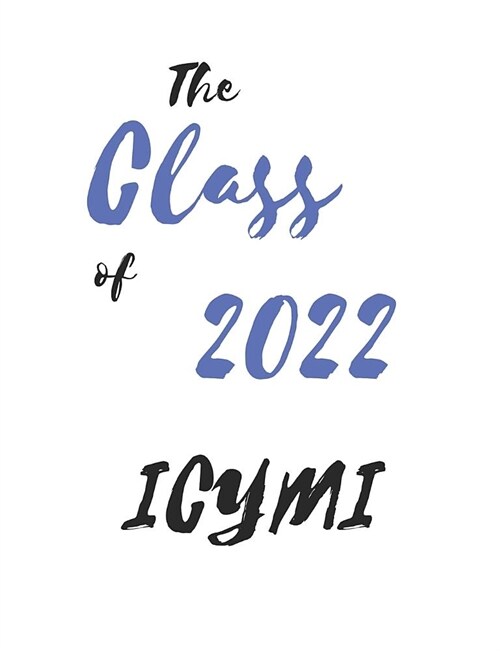 The Class of 2022 ICYMI: School memories in notebook or journal style (Paperback)