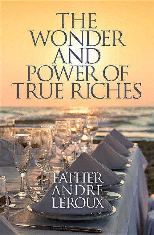 The Wonder and Power of True Riches (Paperback)