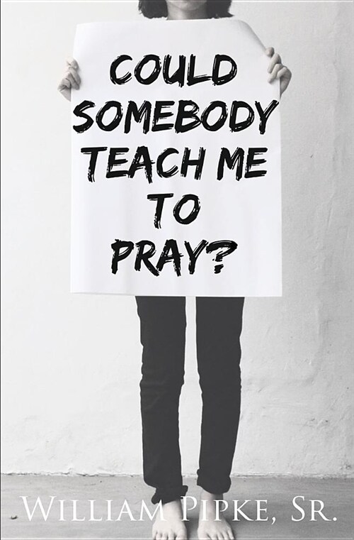 Could Somebody Teach Me to Pray? (Paperback)