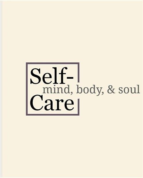 Self-Care: Mind, Body, & Soul (Paperback)