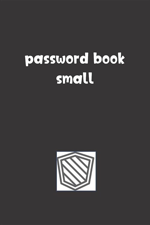 Password Book Small: Password Booklet to Keep Your Usernames, Emails and Password safe, 107 Pages 6x9 inches in Size (Paperback)
