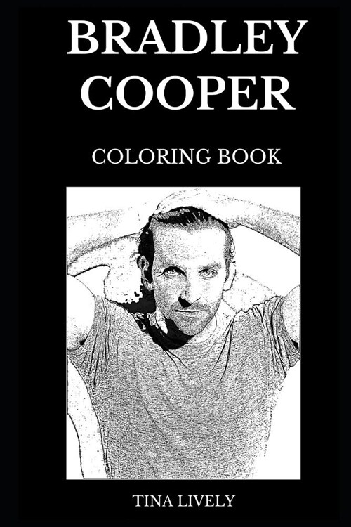 Bradley Cooper Coloring Book: Legendary Academy Award Nominee and Highest Paid Hollywood Actor, Famous Rocket from Marvel and Sex Symbol Inspired Ad (Paperback)