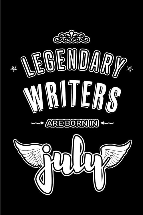 Legendary Writers are born in July: Blank Lined Writer / Author Journal Notebooks Diary as Appreciation, Birthday, Welcome, Farewell, Thank You, Chris (Paperback)