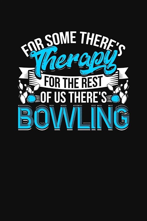 For Some Theres Therapy For The Rest Of Us Theres Bowling: Bowling Score Book (Paperback)