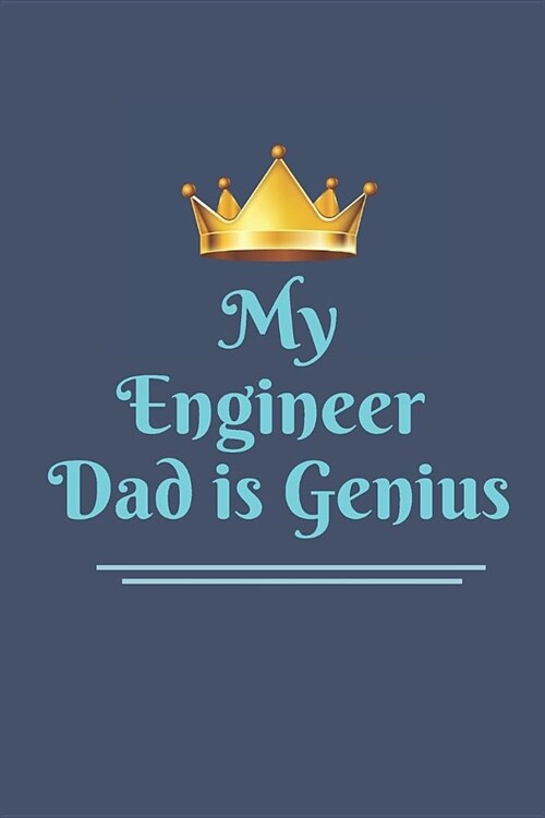 My Engineer Dad is Genius Notebook Journal: Programming Notebook Journal Blanked Lined Ruled Funny Programmer Code Coder Writing Diary Gift Dad Gift (Paperback)