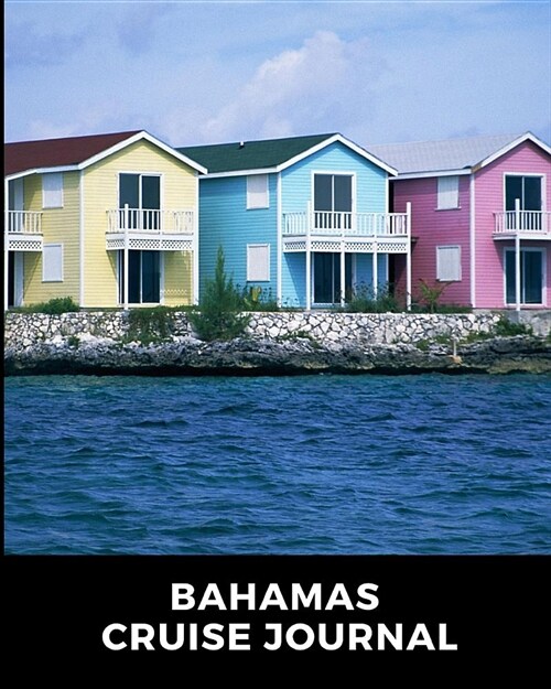 Bahamas Cruise Journal: Cruise Port and Excursion Organizer, Travel Vacation Notebook, Packing List Organizer, Trip Planning Diary, Itinerary (Paperback)