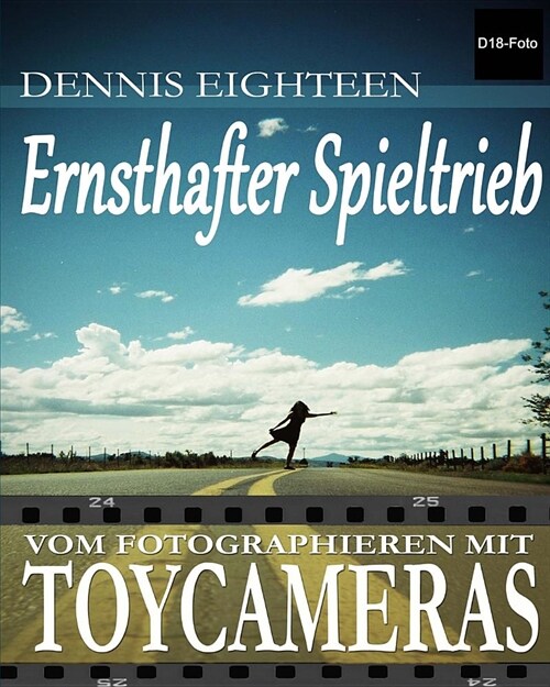 Ernsthafter Spieltrieb: vom Fotografieren mit Toycameras (Paperback)