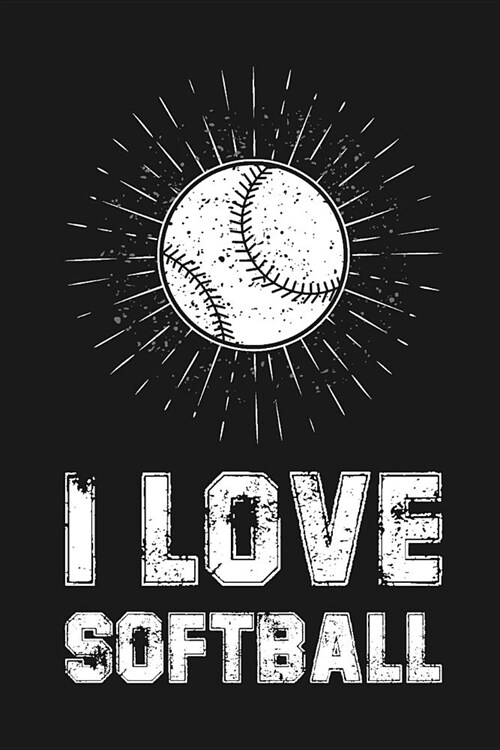 I Love Softball: Blank Lined Notebook/120 pages/6x9 (Paperback)