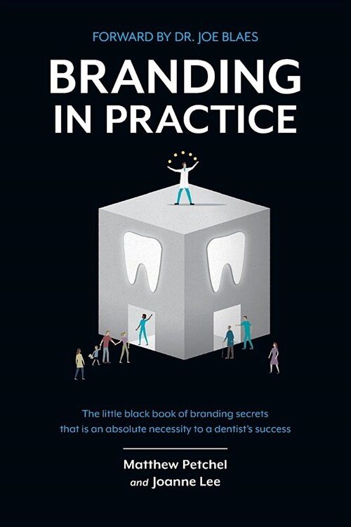 Branding In Practice: The Little Black Book Of Branding Secrets That Is An Absolute Necessity To A Dentists Success (Paperback)