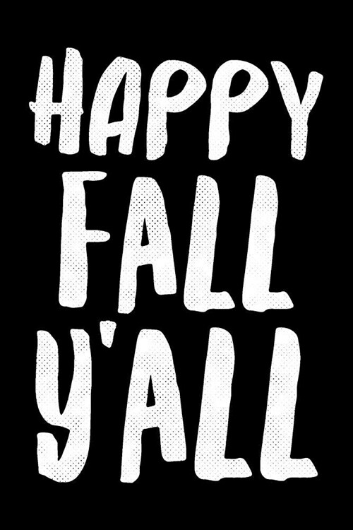 Happy Fall Yall: Notebook (Journal, Diary) for those who love Autumn - 120 lined pages to write in (Paperback)