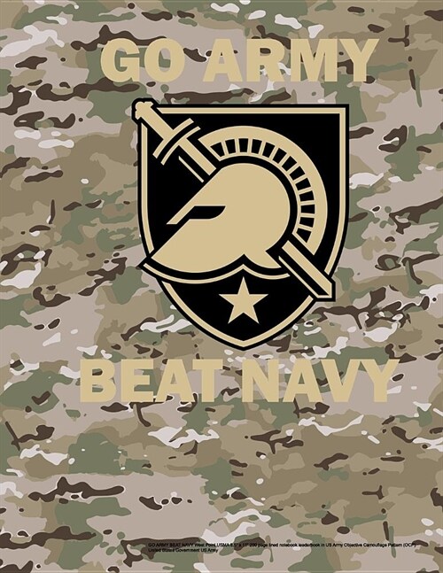 GO ARMY BEAT NAVY West Point USMA 8.5 x 11 200 page lined notebook leaderbook in US Army Objective Camouflage Pattern (OCP) (Paperback)