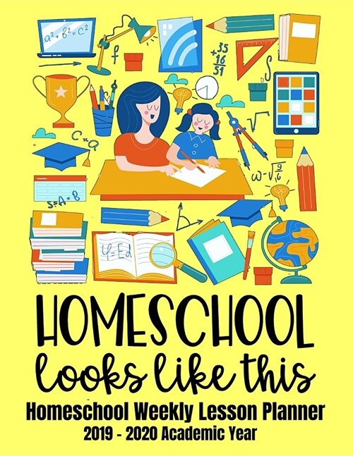 Homeschool Looks Like This: Homeschool Weekly Lesson Planner, 2019-2020 Academic Year (Paperback)