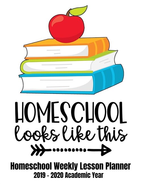 Homeschool Looks Like This: Homeschool Weekly Lesson Planner, 2019-2020 Academic Year (Paperback)