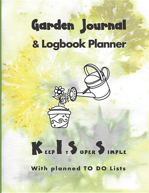 Garden Journal and Log book Planner: Journal & Logbook Journal for Garden Lovers. A notebook planner with yearly, monthly & weekly checklists for flow (Paperback)