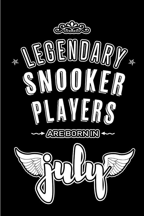 Legendary Snooker Players are born in July: Blank Lined Snooker Player Journal Notebooks Diary as Appreciation, Birthday, Welcome, Farewell, Thank You (Paperback)