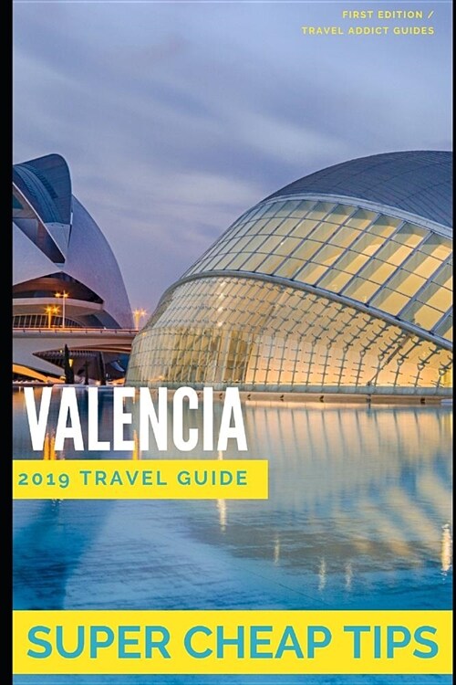 Super Cheap Valencia: How to enjoy a trip to Valencia for $150 (Paperback)