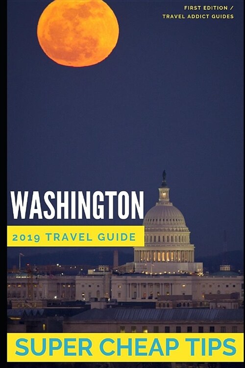 Super Cheap Washington: How to enjoy a $1,000 trip to Washington for $200 (Paperback)