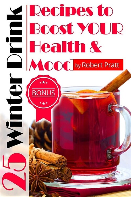 25 Winter Drink Recipes to Boost Your Immunity and Mood (Paperback)