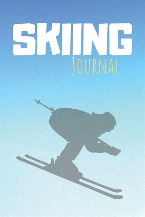 Skiing Journal: Winter Sport Journal & Skiing Notebook Motivation Quotes - Coaching Training Practice Diary To Write In (110 Lined Pag (Paperback)