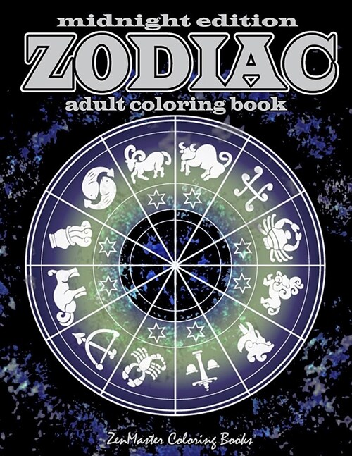 Midnight Edition Zodiac Adult Coloring Book: Black Background Zodiac Coloring Book for Adults For Astrology and Coloring Enthusiasts for Relaxation an (Paperback)