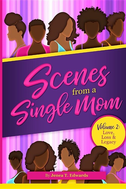 Scenes From A Single Mom, Volume II: Love, Loss, +Legacy (Paperback)