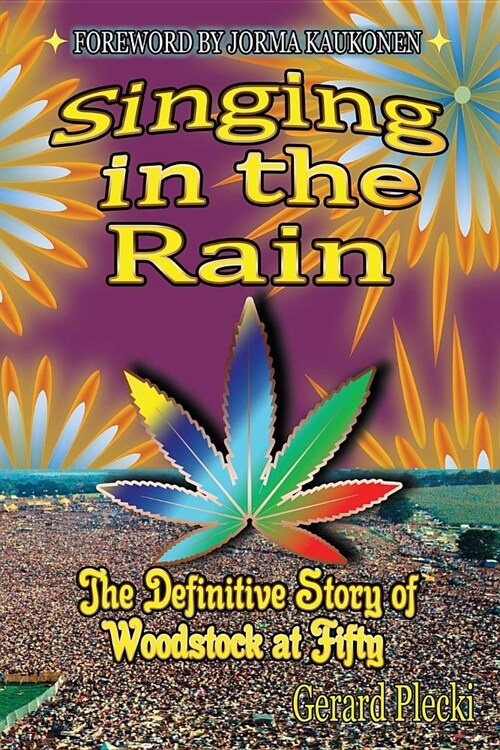 Singing in the Rain: The Definitive Story of Woodstock at Fifty (Paperback)