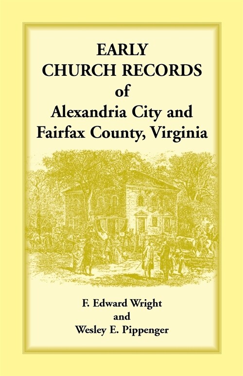 Early Church Records of Alexandria City and Fairfax County, Virginia (Paperback)