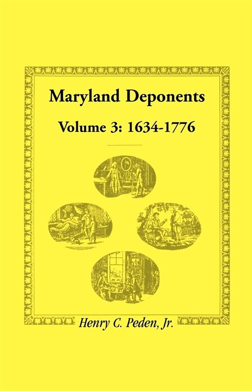 Maryland Deponents: Volume 3, 1634-1776 (Paperback)