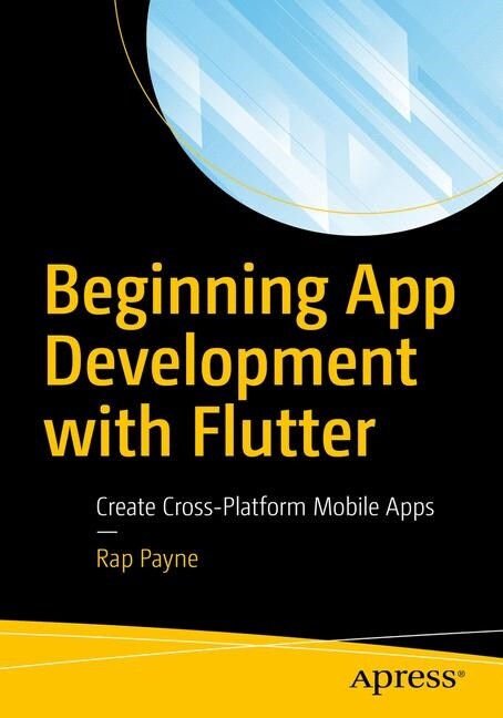 Beginning App Development with Flutter: Create Cross-Platform Mobile Apps (Paperback)