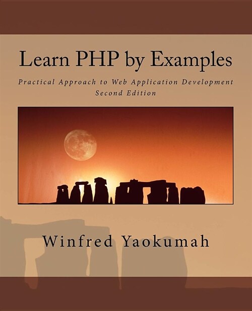 Learn PHP by Examples: Practical Approach to Web Application Development (Paperback)