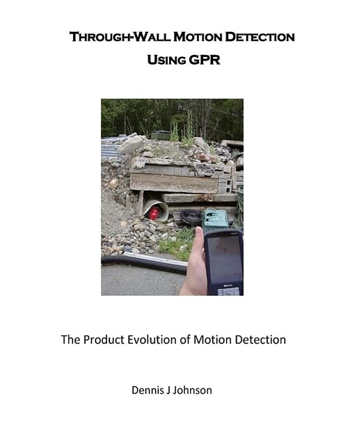 Through-Wall Motion Detection Using GPR: A new tool for rescue and security (Paperback)