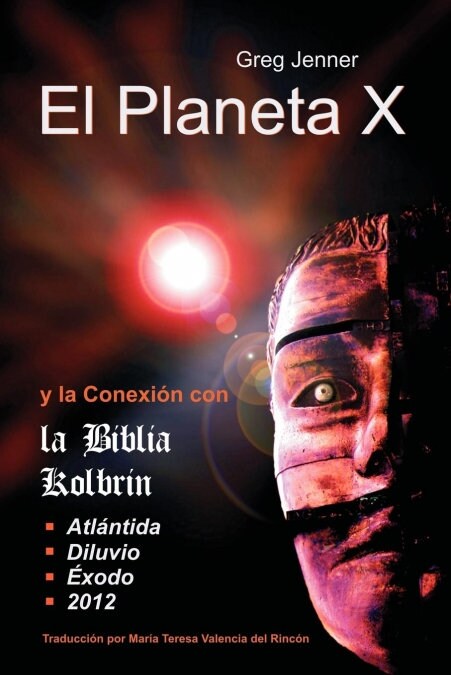 El Planeta X y La Conexion Con La Biblia Kolbrin: El Motivo Por El Cual La Biblia Kolbrin Es La Piedra Rosetta del Planeta X (Paperback)