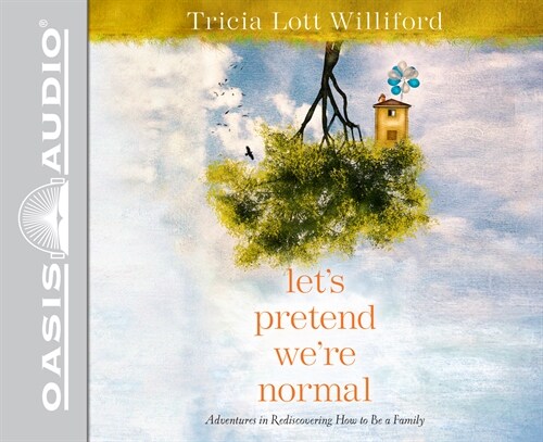Lets Pretend Were Normal (Library Edition): Adventures in Rediscovering How to Be a Family (Audio CD, Library)