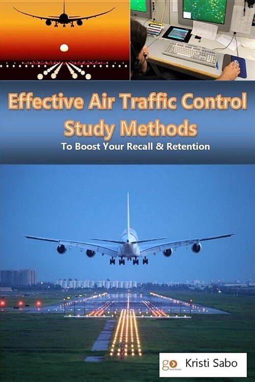 Effective Air Traffic Control Study Methods: Boosting Your Recall & Retention (Paperback)