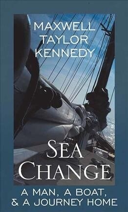 Sea Change: A Man, a Boat, a Journey Home (Library Binding)