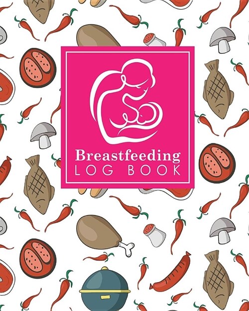 Breastfeeding Log Book: Baby Feeding Log, Breastfeeding Food Journal, Breast Feeding Notebook, Breastfeeding Organizer, Cute BBQ Cover (Paperback)