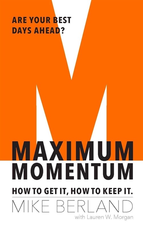 Maximum Momentum: How to Get It, How to Keep It (Paperback)